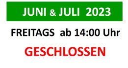 Öffnungszeiten Juni & Juli 2023